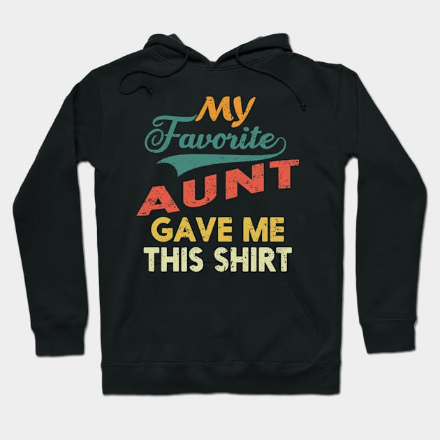 My Favorite Aunt Gave Me This Shirt Retro Vintage Gift Hoodie by nadjahcom